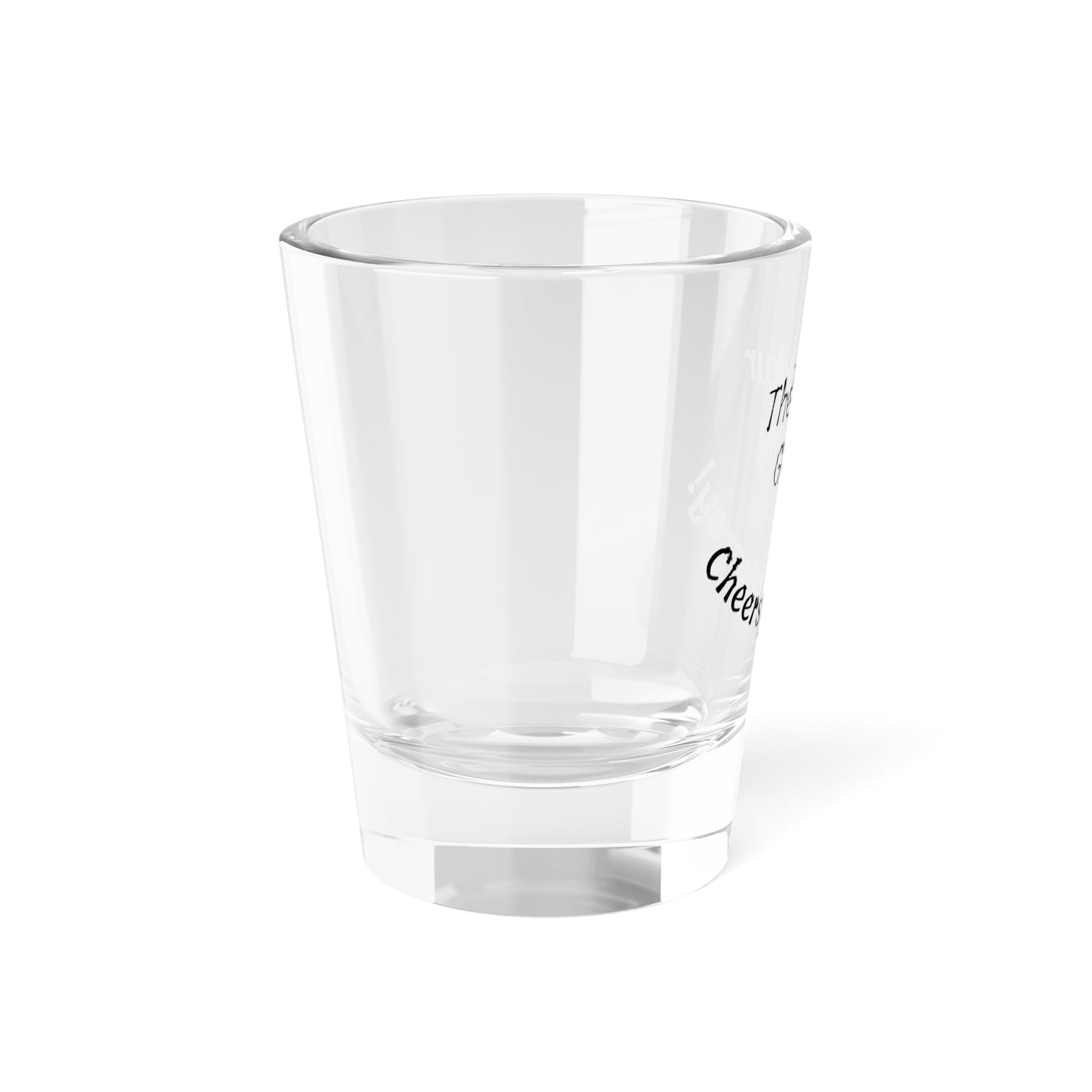 Cheersy-Weersy Shot Glass - Up In Arms