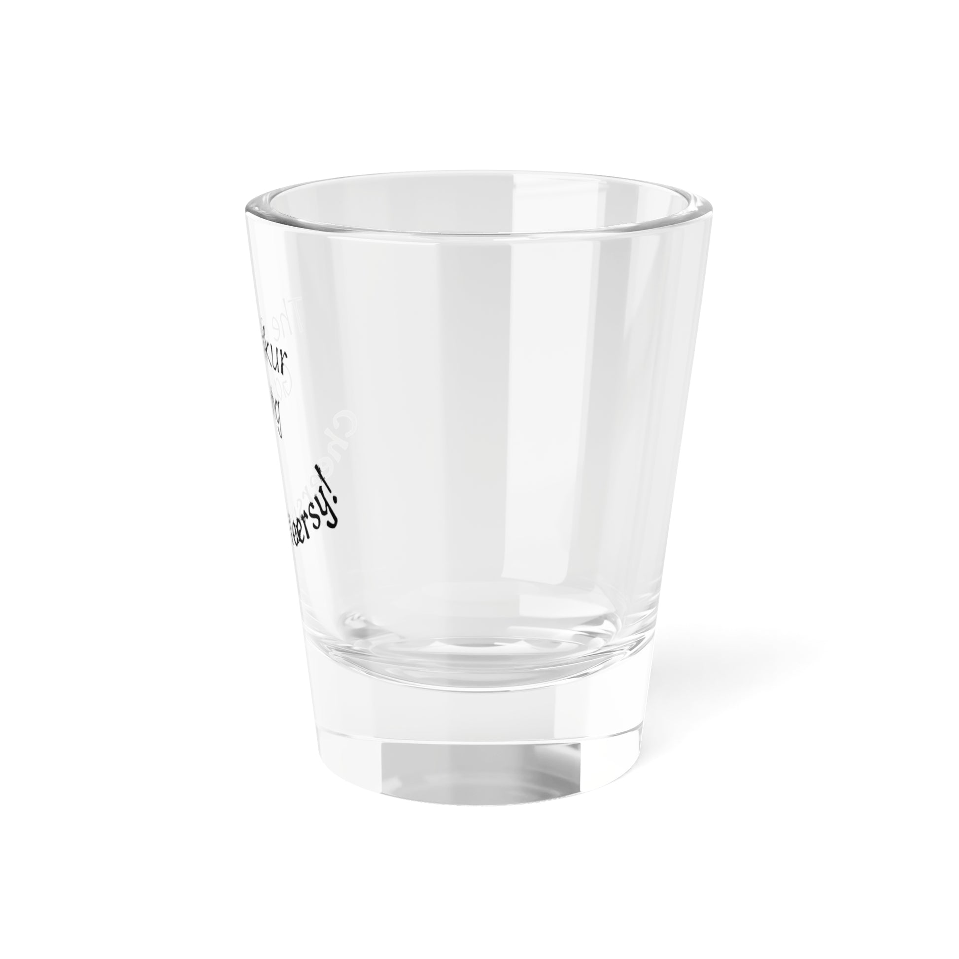 Cheersy-Weersy Shot Glass - Up In Arms