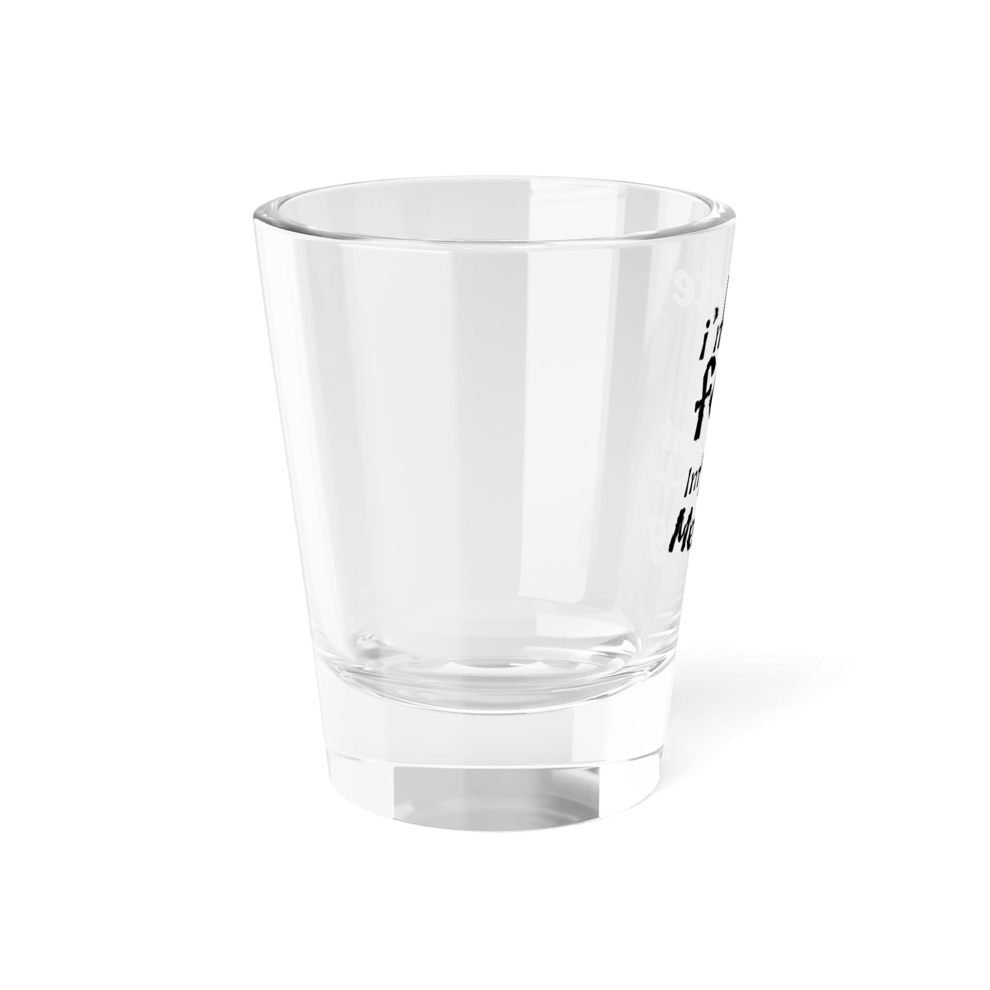 I'm Late for an Important Meeting Shot Glass - Up In Arms