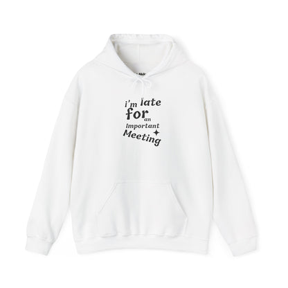 'I'm Late for an Important Meeting' - Unisex Hooded Sweatshirt - Up In Arms