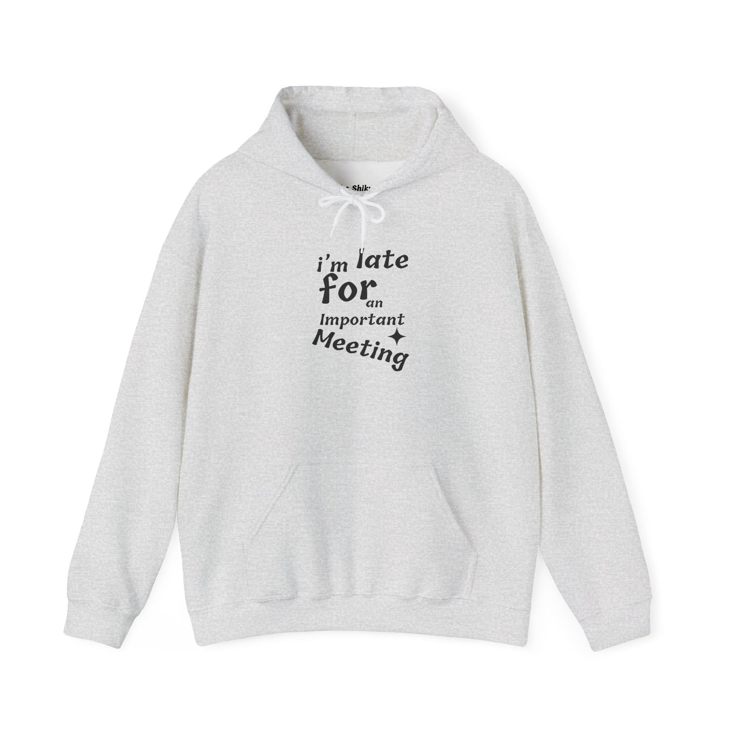 'I'm Late for an Important Meeting' - Unisex Hooded Sweatshirt - Up In Arms