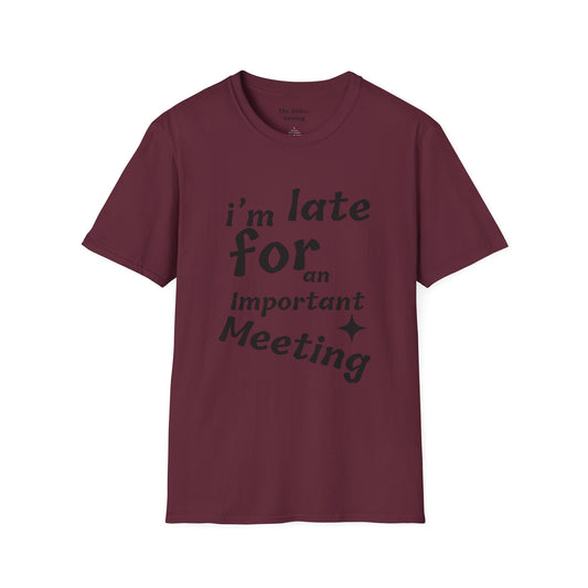 I'm Late for a Meeting Tee