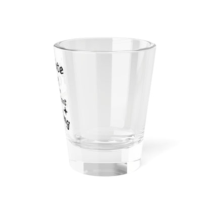 I'm Late for an Important Meeting Shot Glass - Up In Arms