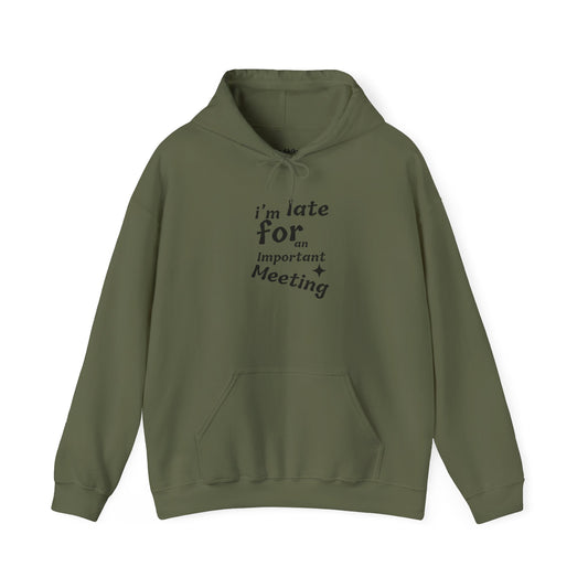 'I'm Late for an Important Meeting' - Unisex Hooded Sweatshirt - Up In Arms